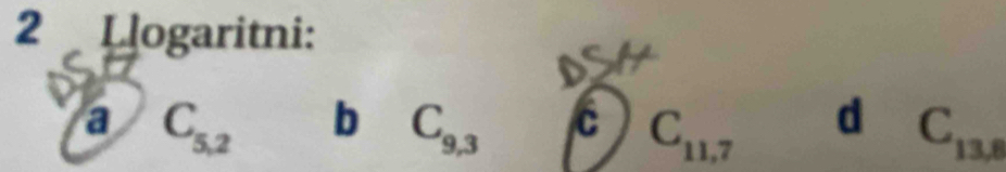 Llogaritni: 
a C_5,2 b C_9,3 θ C_11,7 d C_13,8