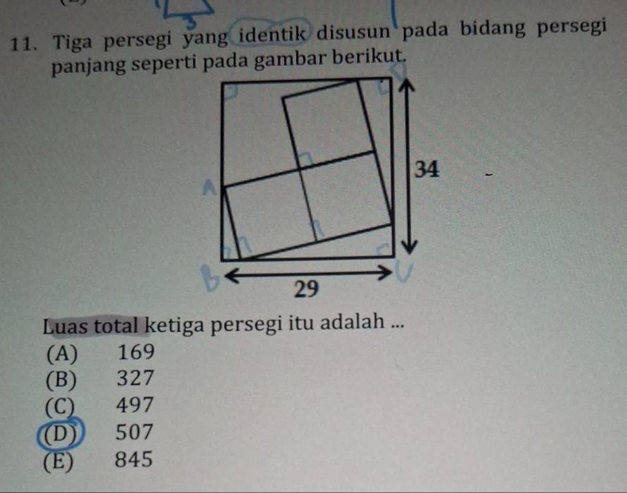 Tiga persegi yang identik disusun pada bidang persegi
Luas total ketiga persegi itu adalah ...
(A) 169
(B) 327
(C) 497
(D) 507
(E) 845