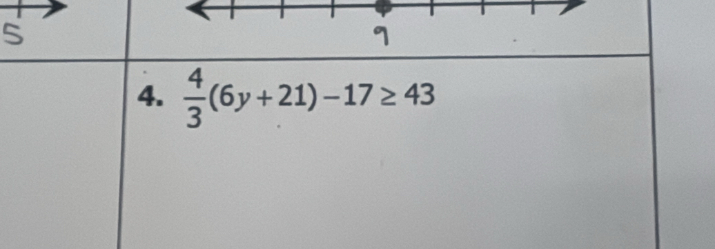  4/3 (6y+21)-17≥ 43