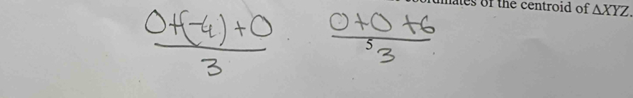 lates of the centroid of △ XYZ.