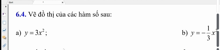 Start ×
6.4. Vẽ đồ thị của các hàm số sau:
a) y=3x^2; b) y=- 1/3 x