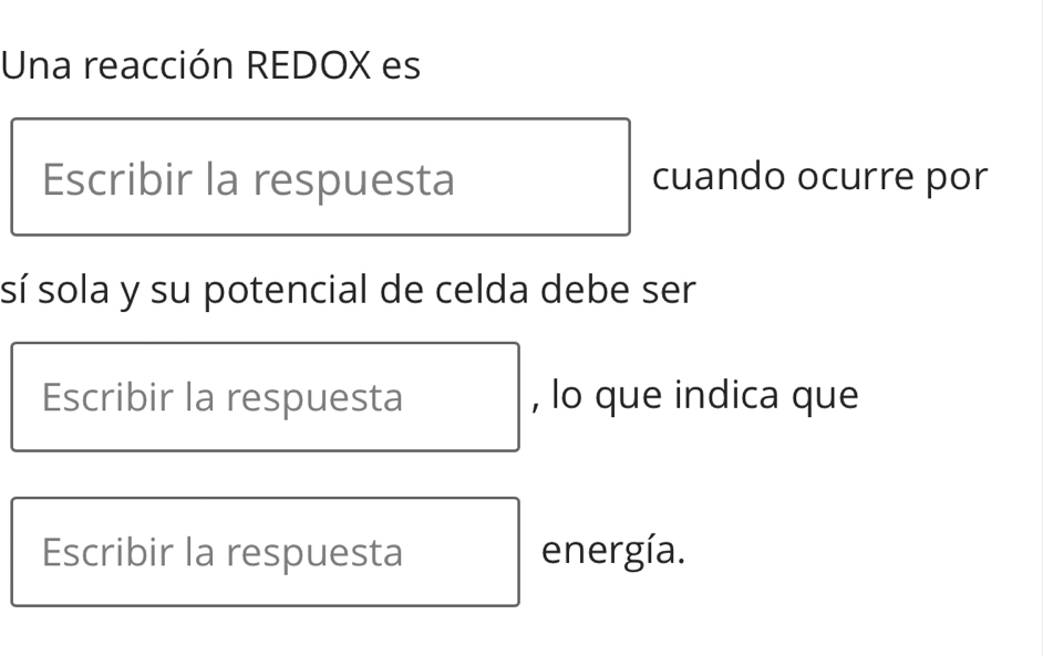 Resuelto:Una reacción REDOX es Escribir la respuesta cuando ocurre por ...