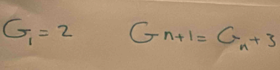 G_1=2
G_n+1=G_n+3