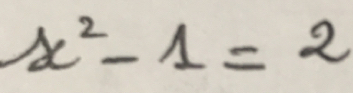 x^2-1=2