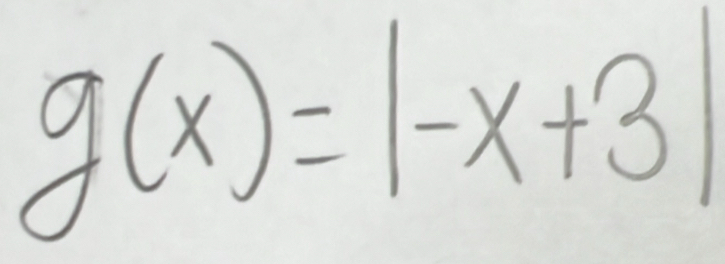 g(x)=|-x+3|