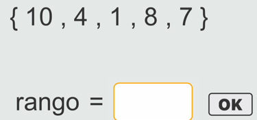  10,4,1,8,7
rango=□ OK