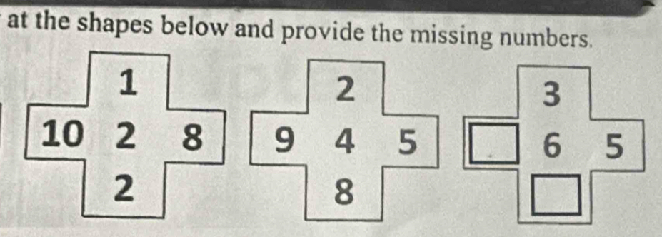 at the shapes below and provide the missing numbers.