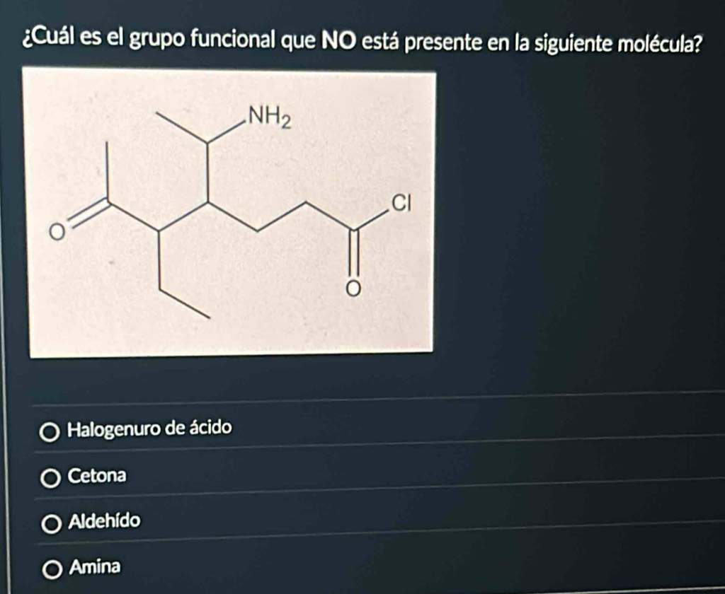 ¿Cuál es el grupo funcional que NO está presente en la siguiente molécula?
Halogenuro de ácido
Cetona
Aldehído
Amina