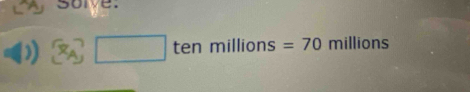 square tenr nillion s=70 millions