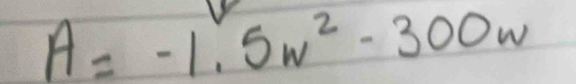 A=-1.5w^2-300w