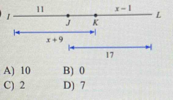 11
x-1
I
L
J K
x+9
17
A) 10 B) 0
C) 2 D) 7