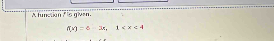 A function f is given.
f(x)=6-3x, 1