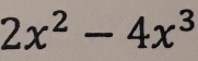 2x^2-4x^3