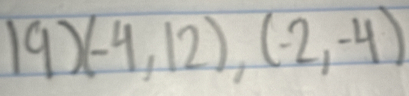 (-4,12), (-2,-4)