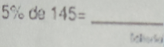 5% de 145=
_ 
.