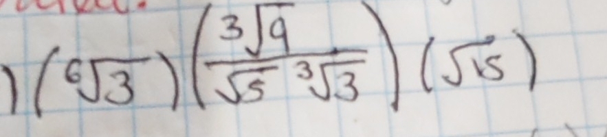 (sqrt[6](3))( sqrt[3](9)/sqrt(5)sqrt[3](3) )(sqrt(15))