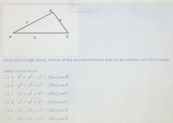 Solved: Given the triangle above, choose all the possible formulas that ...