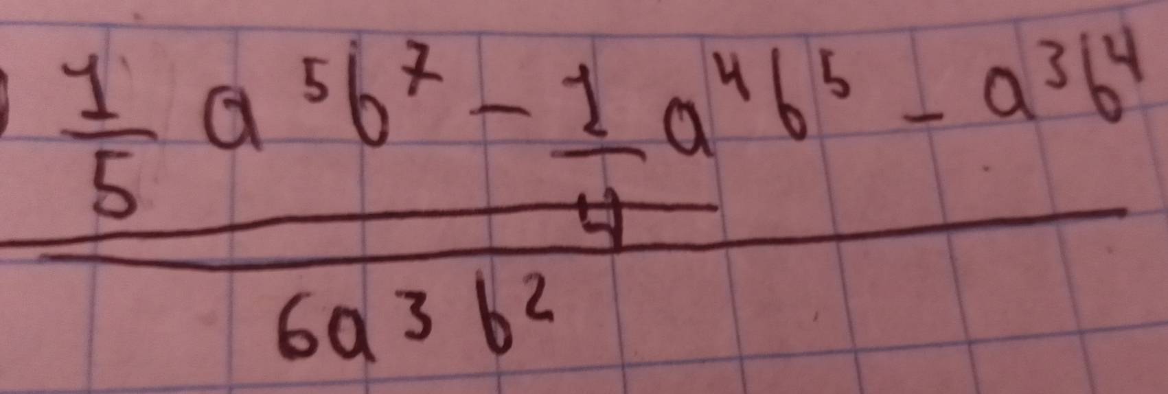 frac  1/5 a^5b^7- 1/4 a^4b^3-a^3b^46a^3b^2