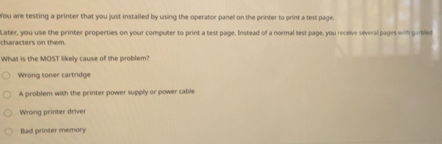 Solved: You are testing a printer that you just installed by using the ...