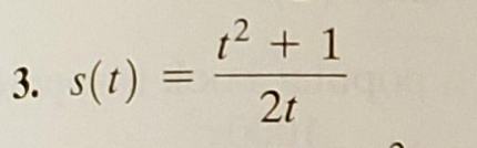 s(t)= (t^2+1)/2t 