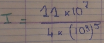 I=frac 11* 10^74* (10^3)^5