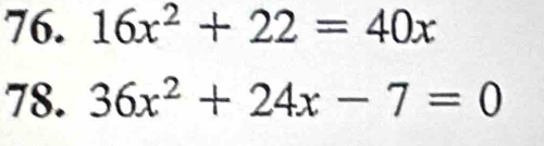 16x^2+22=40x
78. 36x^2+24x-7=0