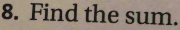 Find the sum.