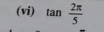 (vi) tan  2π /5 