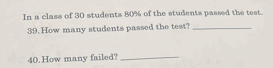 Solved: In a class of 30 students 80% of the students passed the test ...