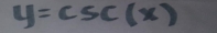 y=csc (x)