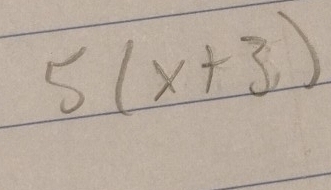 5(x+3)