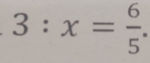 3:x= 6/5 .