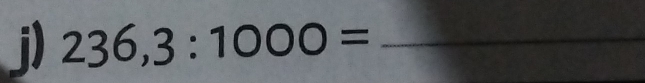 236,3:1000= _