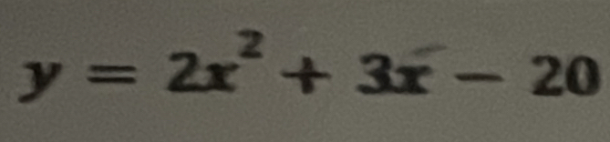 y=2x^2+3x-20