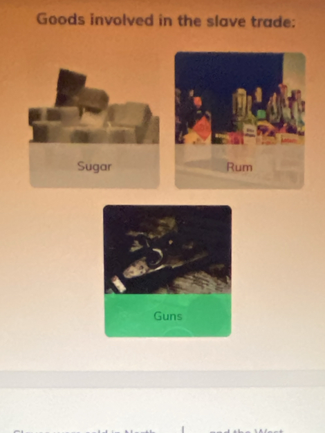 Goods involved in the slave trade: 
Sugar