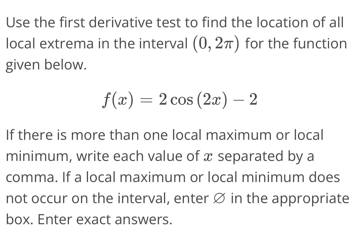 Solved: Use the first derivative test to find the location of all local ...