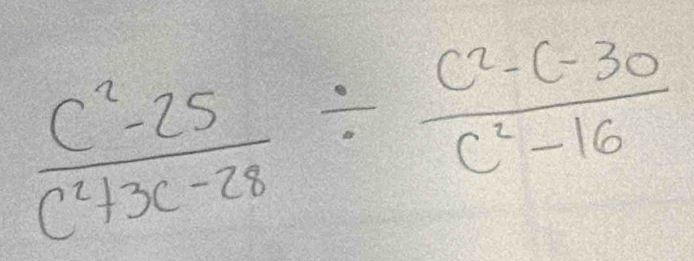  (C^2-25)/C^2+3C-28 /  (C^2-(-30)/C^2-16 