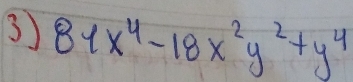 81x^4-18x^2y^2+y^4