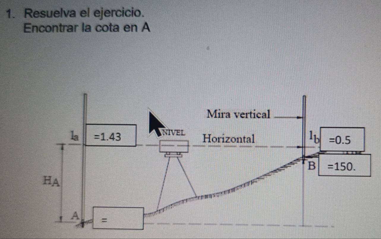 Resuelva el ejercicio.
Encontrar la cota en A