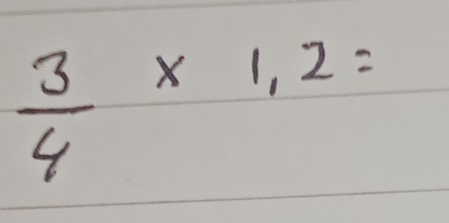  3/4 * 1,2=