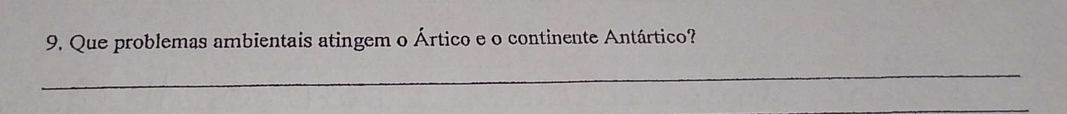 Que problemas ambientais atingem o Ártico e o continente Antártico? 
_