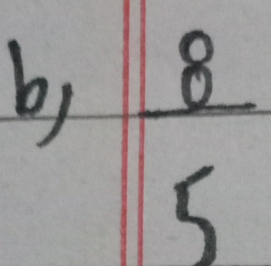 b,  8/5 