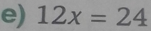 12x=24