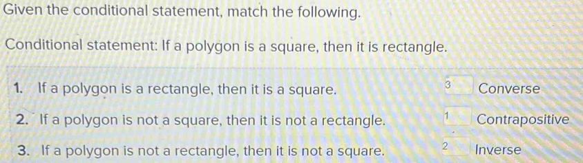 Solved: Given the conditional statement, match the following ...