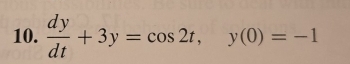  dy/dt +3y=cos 2t, y(0)=-1