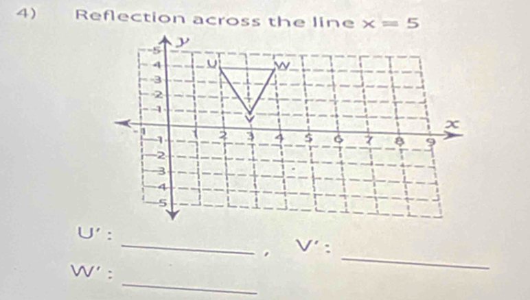 Reflection across the line x=5
_
 
_
V':
_
n 1 ':