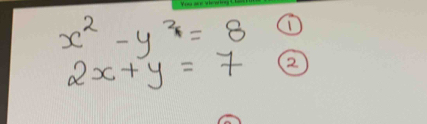 x^2-y^2=8 ①
2x+y=7 2