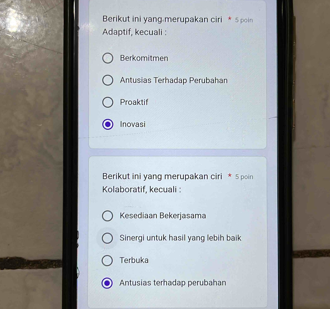 Berikut ini yang merupakan ciri * 5 poin
Adaptif, kecuali :
Berkomitmen
Antusias Terhadap Perubahan
Proaktif
Inovasi
Berikut ini yang merupakan ciri * 5 poin
Kolaboratif, kecuali :
Kesediaan Bekerjasama
Sinergi untuk hasil yang lebih baik
Terbuka
Antusias terhadap perubahan