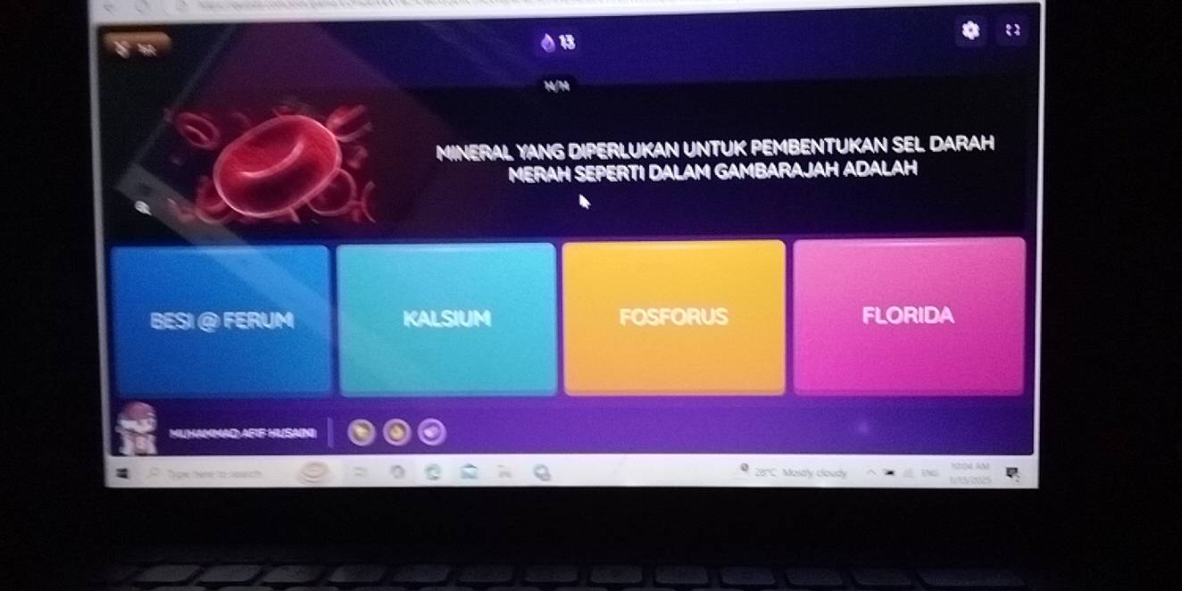 13
M
MINERAL YANG DIPERLUKAN UNTUK PEMBENTUKAN SEL DARAH
MERAH SEPERTI DALAM GAMBARAJAH ADALAH
BESI @ FERUM KALSIUM FOSFORUS FLORIDA
MLHAMMAD AFIE HISAN)
Agà 4 AN
C
Type tere t Mastly cloudy