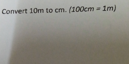 Convert 10m to cm.(100cm=1m)